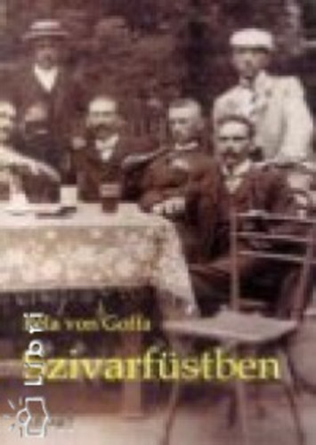Bla von Goffa - Szivarfstben - Samuel Borkopfnak s bartaimnak, egy Trianon utni lakosztlybl