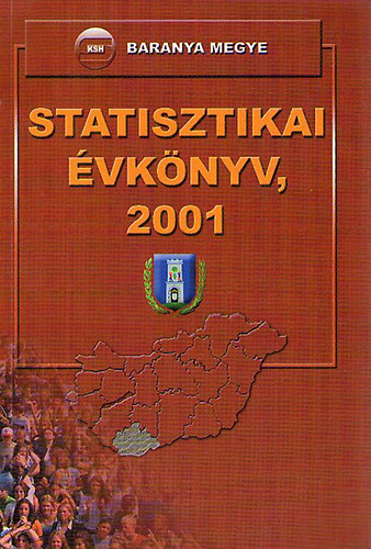 Baranya Megye - Statisztikai vknyv, 2001