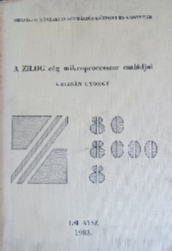 Krizsn Gyrgy - A ZILOG cg mikroprocesszor csaldjai