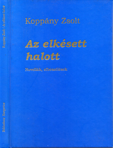 Koppány Zsolt - Az elkésett halott - Novellák, elbeszélések - Dedikált