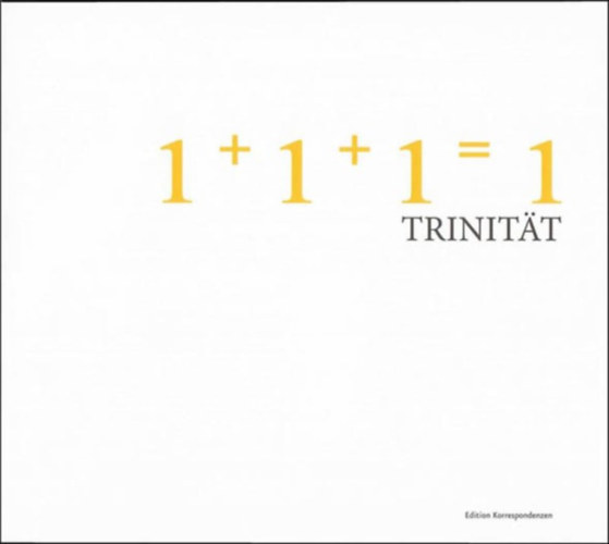 Birgit Plzl, Johannes Rauchenberger  Philipp Harnoncourt (Hrsg.) - 1+1+1=1 Trinitt (German)(Edition Korrespondenzen)