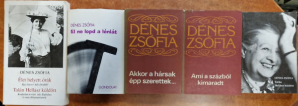 Dénes Zsófia - 5 db Dénes Zsófia könyv:Talán Hellász küldött - El ne lopd a léniát, és.- Akkor a hársak épp szerettek.- Ami a százból kimaradt
