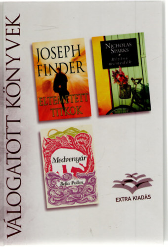 Bella Pollen, Nicholas Sparks Joseph Finder - Eltemetett titkok o Medveny�r o Biztos mened�k (Reader's Digest- v�logatott k�nyvek)