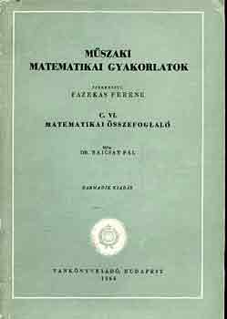 Dr. Bajcsay Pál - Műszaki matematikai gyakorlatok C. VI.: Matematikai összefoglaló