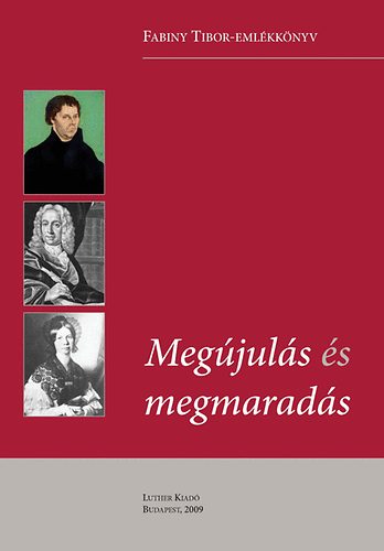 Kor�nyi Andr�s  (szerk.) - Meg�jul�s �s megmarad�s - Fabiny Tibor-eml�kk�nyv