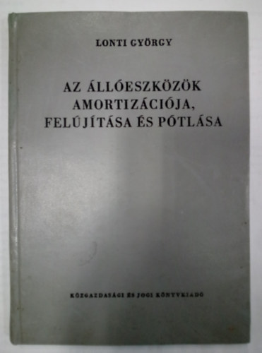 Az lleszkzk amortizcija, feljtsa s ptlsa