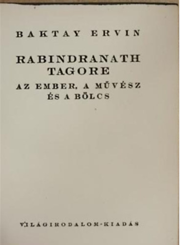 Libri Antikvár Könyv: Rabindranath Tagore - Az ember, a művész és a bölcs  (A Világirodalom Gyöngyei 7.) - Törpekönyv (Baktay Ervin) - 1922, 5890Ft