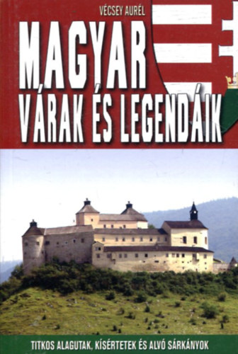 V�csey Aur�l - Magyar v�rak �s legend�ik
