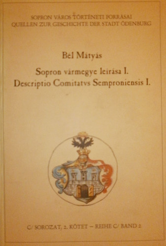 B�l M�ty�s - Sopron v�rmegye le�r�sa I. -Descriptio Comitatvs Semproniensis I.