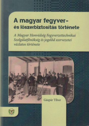 G�sp�r Tibor - A magyar fegyver- �s l�szerbiztos�t�s t�rt�nete