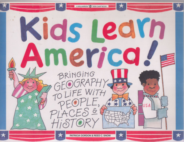 Patricia Gordon - Kids Learn America!: Bringing Geography to Life With People, Places & History