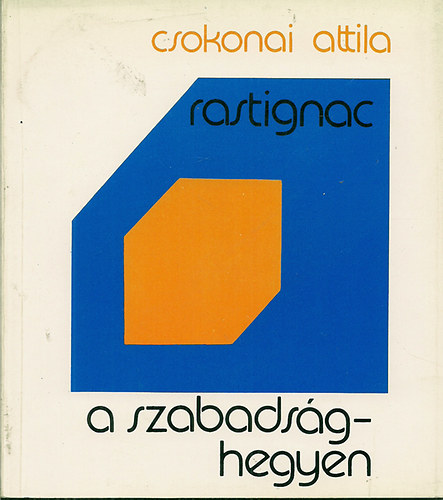 Csokonai Attila - Rastignac a Szabads�g-hegyen