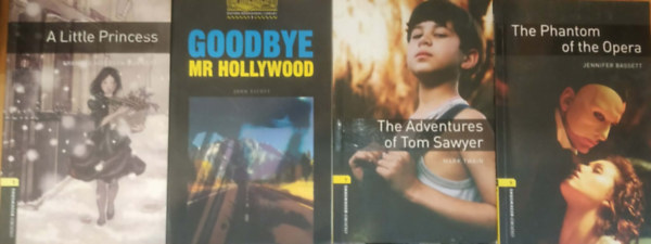 Frances Hodgson Burnett, Mark Twain, John Escott Jennifer Bassett - 4 db Oxford Bookworms Library 1: A Little Princess + Goodbye, Mr. Hollywood + The Adventures of Tom Sawyer + The Phantom of the Opera