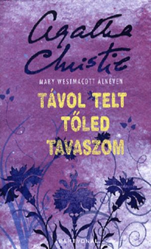 Agatha) Mary Westmacott (Christie - T�vol telt t�led tavaszom