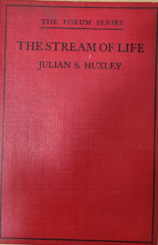 Julian S. Huxley - The Stream of Life