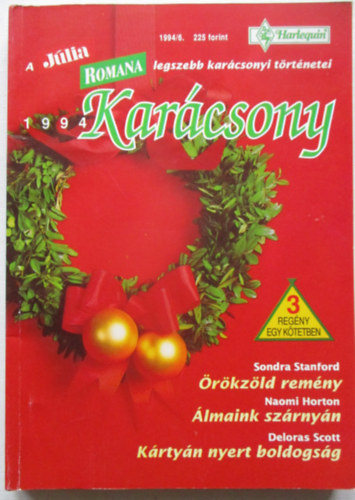 Naomi Horton, Deloras Scott Sondra Stanford - Romana Kar�csony 1994/6: �r�kz�ld rem�ny, �lmaink sz�rny�n, K�rty�n nyert boldogs�g.