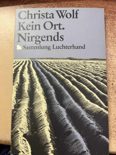 Christa Wolf - Kein Ort. Nirgends
