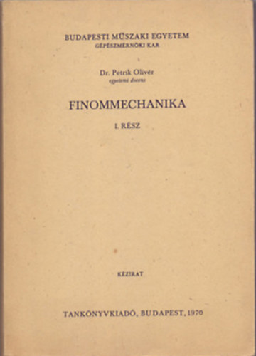 Dr. Petrik Olivr - Finommechanika I.