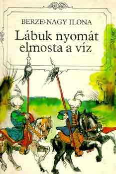 Berze-Nagy Ilona - L�buk nyom�t elmosta a v�z