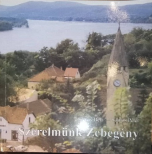 Somos Béla; Somos Péter - Szerelmünk Zebegény