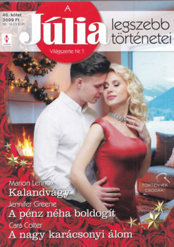 Jennifer Greene, Cara Colter Marion Lennox - A J�lia legszebb t�rt�netei 46. - Kalandv�gy; A p�nz n�ha boldog�t; A nagy kar�csonyi �lom