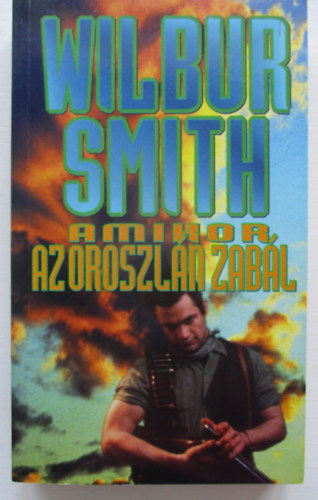 Wilbur Smith - Amikor,az oroszlán zabál