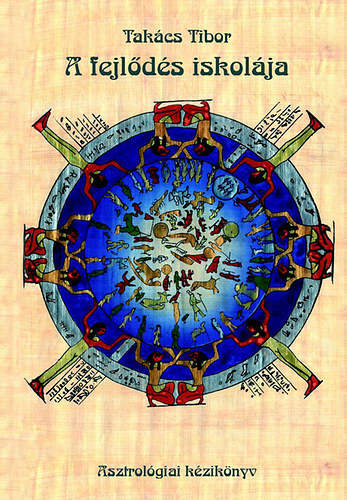 Tak�cs Tibor - A fejl�d�s iskol�ja - asztrol�giai k�zik�nyv