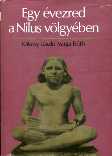 Kkosy Lszl-Varga Edith - Egy vezred a Nlus vlgyben     Memphisz az birodalom korban