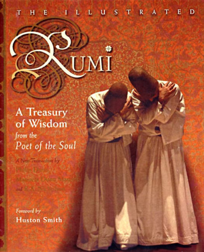 Jalalu'ddin Rumi - The Illustrated Rumi: A Treasury of Wisdom from the Poet of the Soul