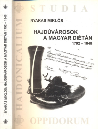 Nyakas Miklós - Hajdúvárosok a magyar diétán 1792-1848