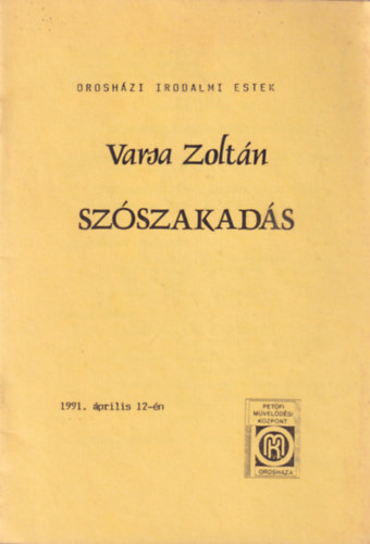 Varsa Zoltán - Szószakadás - Orosházi Irodalmi Estek sorozat 1991. április 12-én