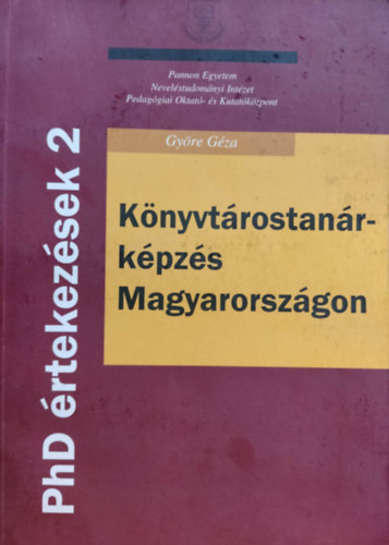 Gyre Gza - PhD rtekezsek 2: Knyvtrostanr-kpzs Magyarorszgon (Pannon Egyetem)