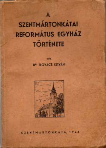 Kovcs Istvn - A szentmrtonktai reformtus egyhz trtnete
