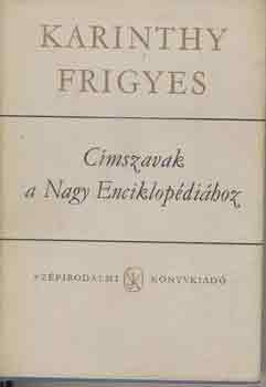 Karinthy Frigyes - Cmszavak a Nagy Enciklopdihoz I-II.