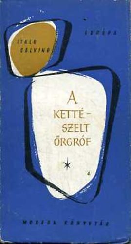 Italo Calvino - A kettészelt őrgróf