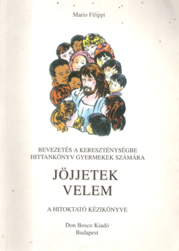 Jjjetek velem - A gyermekek hittanknyve II.