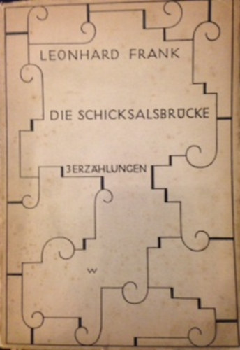 Leonhard Frank - Die Schicksalsbrcke. Drei Erzhlungen.