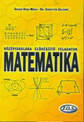 Dr. Sebesty�n Zolt�nn�; �rv�n� Doba M�ria - K�z�piskol�ra el�k�sz�t� feladatok - Matematika