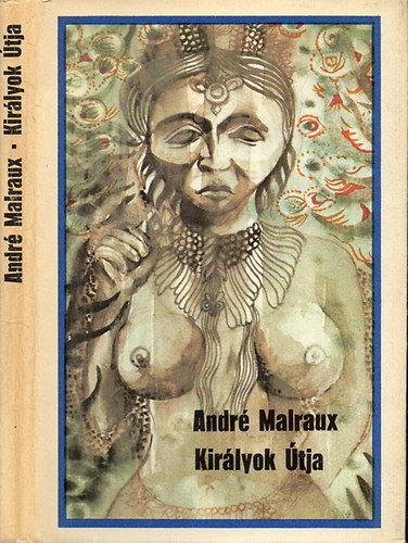 Andr� Malraux - Kir�lyok �tja