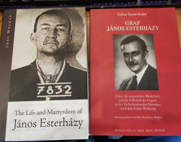Molnr Imre Gbor Szent-Ivny - Graf Jnos Esterhzy + The Life and Martyrdom of Jnos Esterhzy (2 ktet)