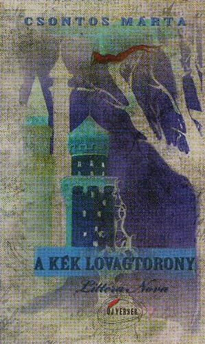 Csontos M�rta - A k�k lovagtorony