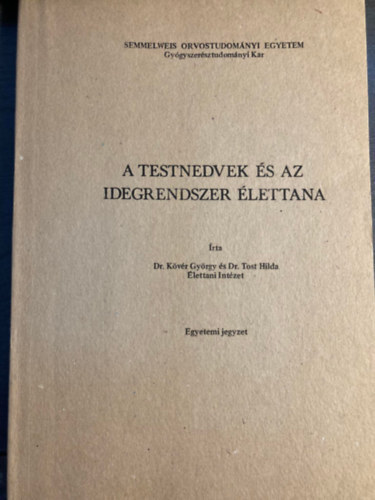 Dr. Kvr Gyrgy; Dr. Tost Hilda - A testnedvek s az idegrendszer lettana