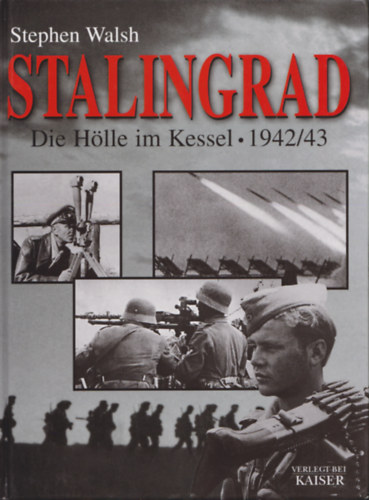 Stephen Walsh - Stalingrad: Die Hölle im Kessel - 1942/43