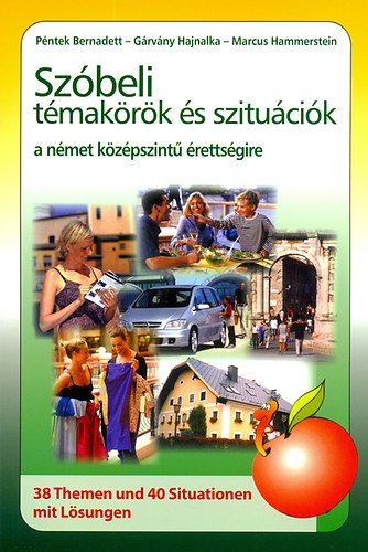 Marcus Hammerstein; Gárvány Hajnalka; Péntek Bernadett - Szóbeli témakörök és szituációk a német középszintű érettségire