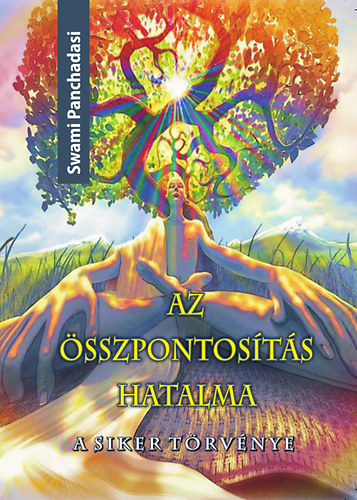 Swami Panchadasi - Az összpontosítás hatalma - A siker törvénye