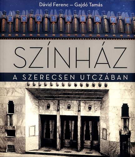 D�vid Ferenc; Gajd� Tam�s - Sz�nh�z a Szerecsen utcz�ban