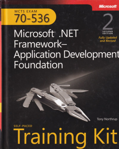 Tony Northrup - MCTS Self-Paced Training Kit (Exam 70-536): Microsoft .NET Framework - Application Development Foundation