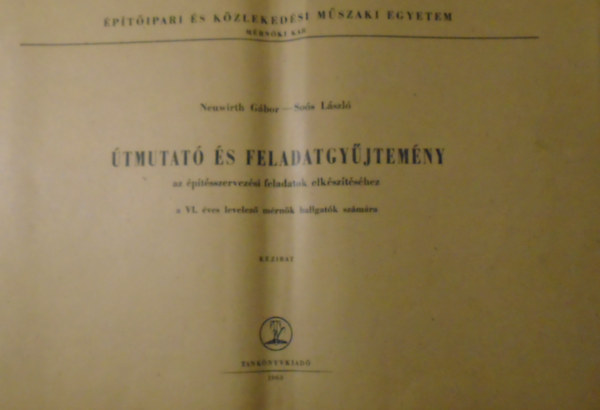 Neuwirth G�bor - So�s L�szl� - �tmutat� �s feladatgy�jtem�ny az �p�t�sszervez�si feladatok elk�sz�t�s�hez