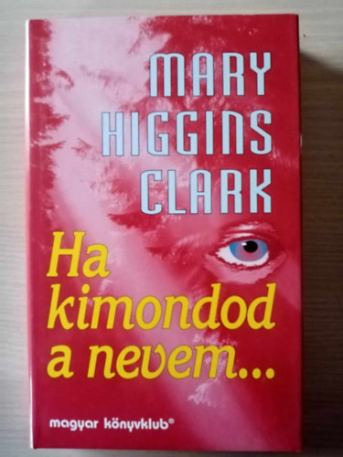 Király Zsuzsa Mary Higgins Clark (szerk.), Szilágyi Tibor (ford.) - Ha kimondod a nevem... (All Around the Town) - Szilágyi Tibor fordításában