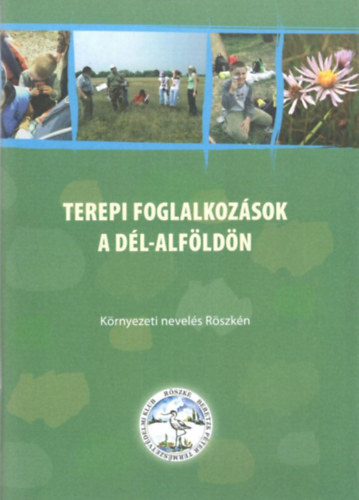 Dr. Sra Endrn Ladnyi Zsuzsanna - Terepi foglalkozsok a Dl-Alfldn - Krnyezeti nevels Rszkn